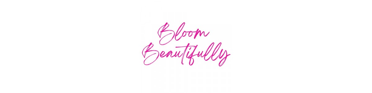 Bloom Beautifully